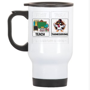 First Teach Then Thanksgiving IM Earning A Break Teacher Stainless Steel Travel Mug