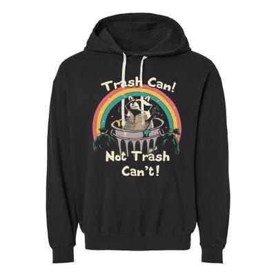 Funny Trash Talker Trash Can Not Trash Cant Garment-Dyed Fleece Hoodie