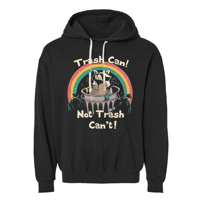 Funny Trash Talker Trash Can Not Trash Cant Garment-Dyed Fleece Hoodie