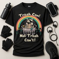 Funny Trash Talker Trash Can Not Trash Cant Performance Shirt