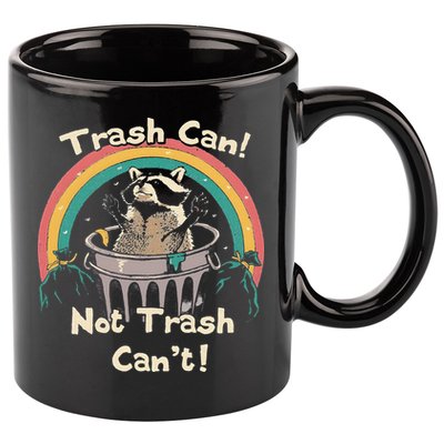 Funny Trash Talker Trash Can Not Trash Cant 11oz C Handle Ceramic Mug