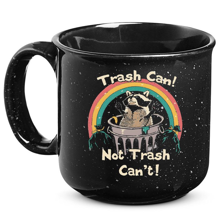 Funny Trash Talker Trash Can Not Trash Cant 15oz Campfire Ceramic Mug