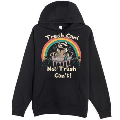 Funny Trash Talker Trash Can Not Trash Cant Premium Pullover Hoodie