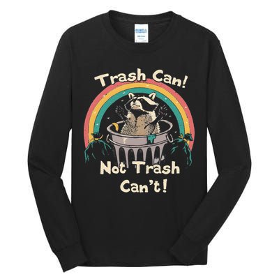 Funny Trash Talker Trash Can Not Trash Cant Tall Long Sleeve T-Shirt