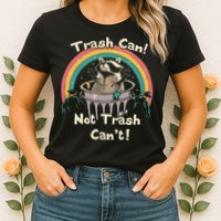 Funny Trash Talker Trash Can Not Trash Cant Womens T-Shirt