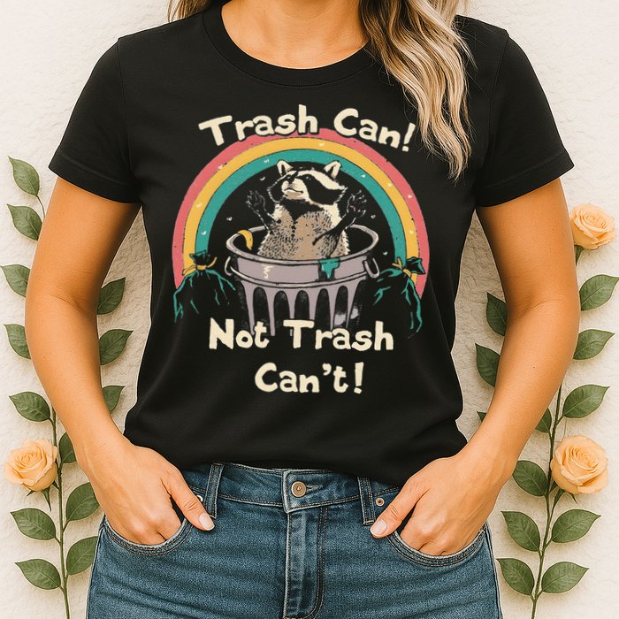 Funny Trash Talker Trash Can Not Trash Cant Womens T-Shirt