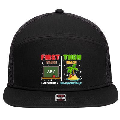 First Teach Then Beach I Am Earning A Summerbreak 7 Panel Mesh Trucker Snapback Hat
