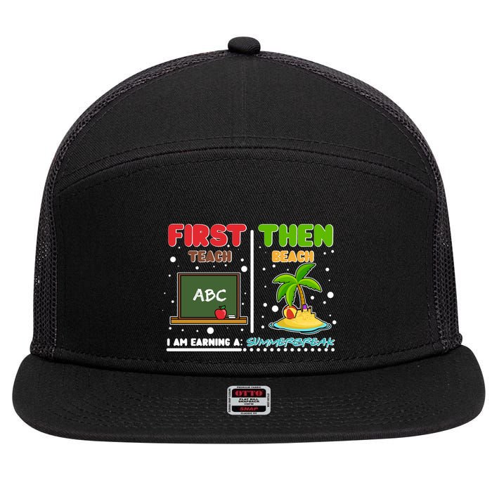 First Teach Then Beach I Am Earning A Summerbreak 7 Panel Mesh Trucker Snapback Hat