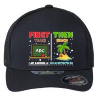 First Teach Then Beach I Am Earning A Summerbreak Flexfit Unipanel Trucker Cap