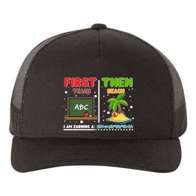 First Teach Then Beach I Am Earning A Summerbreak Yupoong Adult 5-Panel Trucker Hat