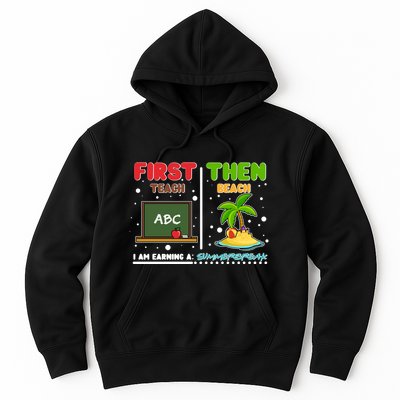 First Teach Then Beach I Am Earning A Summerbreak Hoodie