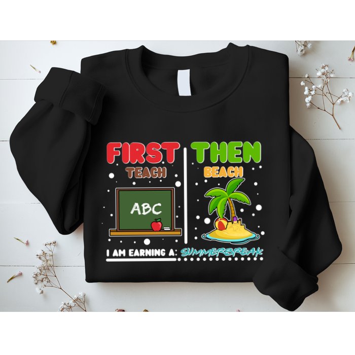 First Teach Then Beach I Am Earning A Summerbreak Sweatshirt