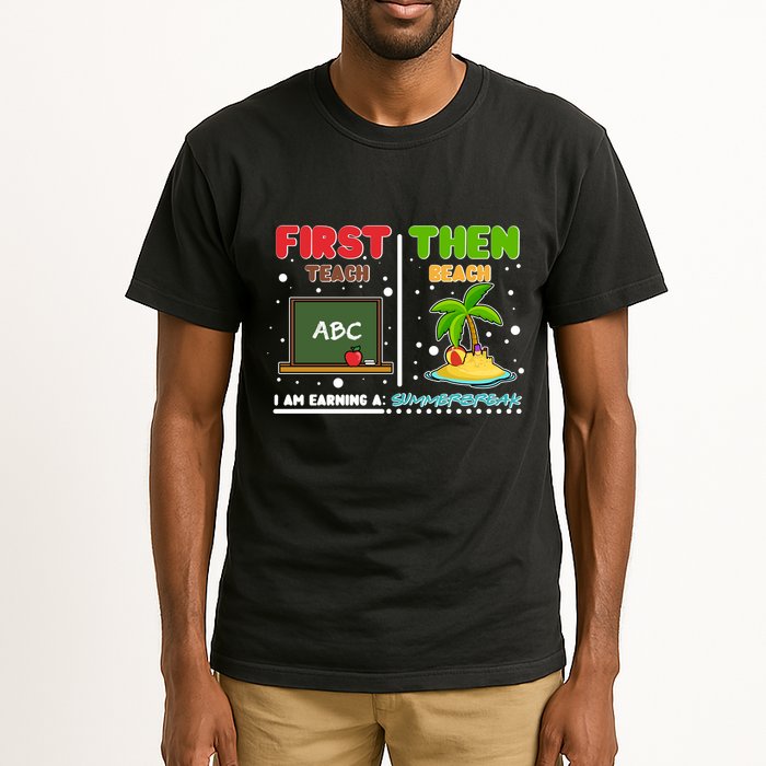 First Teach Then Beach I Am Earning A Summerbreak Tall T-Shirt
