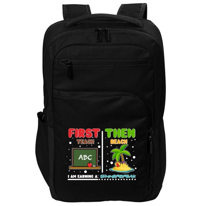 First Teach Then Beach I Am Earning A Summerbreak Impact Tech Backpack