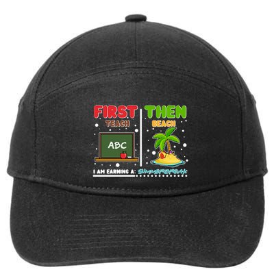 First Teach Then Beach I Am Earning A Summerbreak 7-Panel Snapback Hat