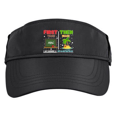 First Teach Then Beach I Am Earning A Summerbreak Adult Drive Performance Visor