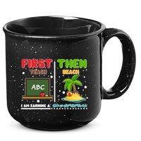 First Teach Then Beach I Am Earning A Summerbreak 15oz Campfire Ceramic Mug