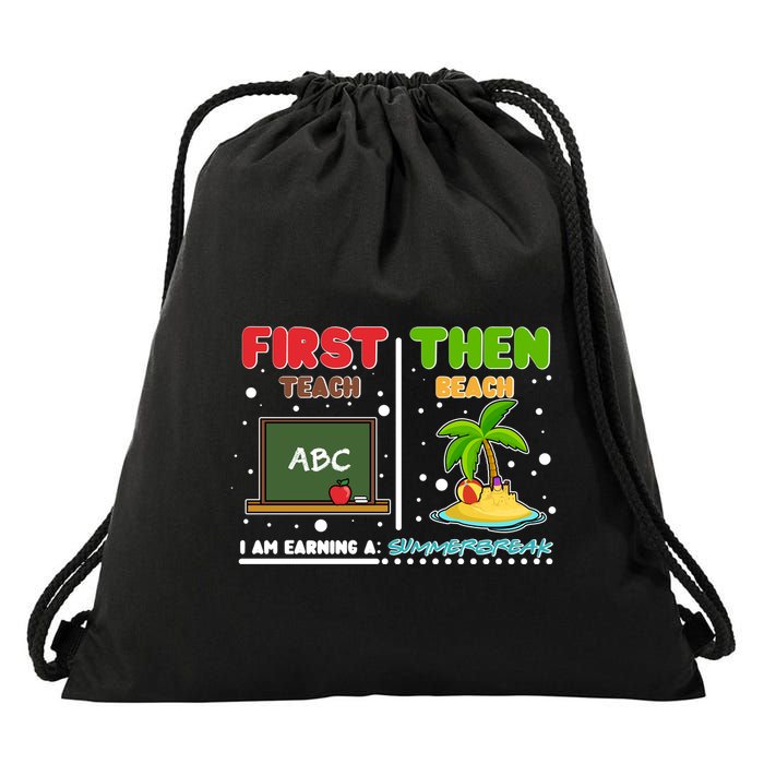 First Teach Then Beach I Am Earning A Summerbreak Drawstring Bag