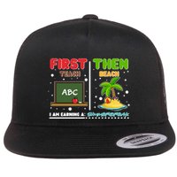 First Teach Then Beach I Am Earning A Summerbreak Flat Bill Trucker Hat
