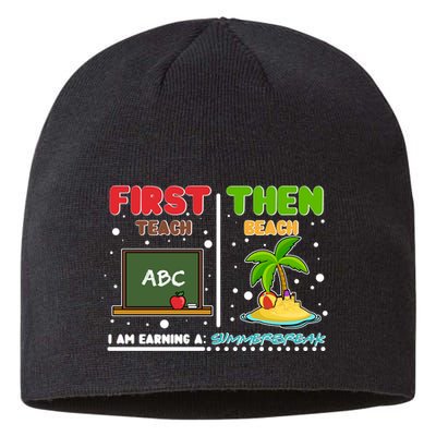 First Teach Then Beach I Am Earning A Summerbreak Sustainable Beanie