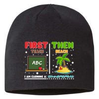 First Teach Then Beach I Am Earning A Summerbreak Sustainable Beanie