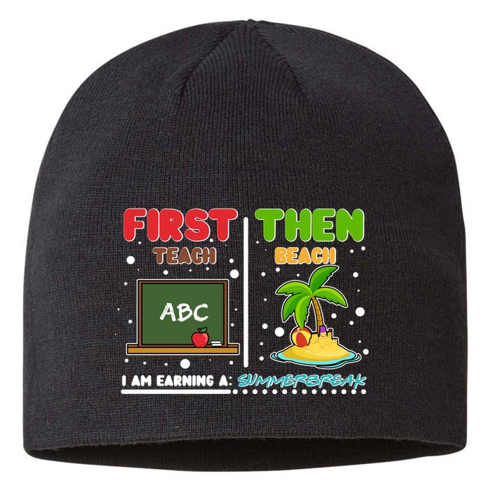First Teach Then Beach I Am Earning A Summerbreak Sustainable Beanie