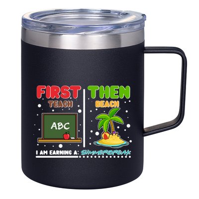 First Teach Then Beach I Am Earning A Summerbreak 12oz Stainless Steel Coffee Mug