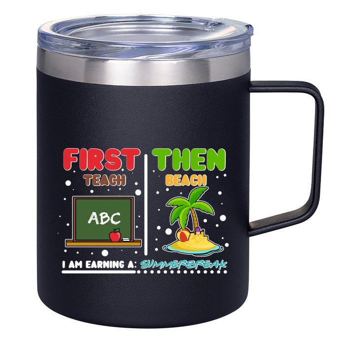 First Teach Then Beach I Am Earning A Summerbreak 12oz Stainless Steel Coffee Mug