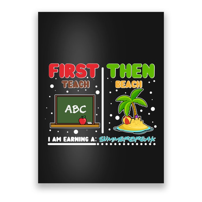 First Teach Then Beach I Am Earning A Summerbreak Poster