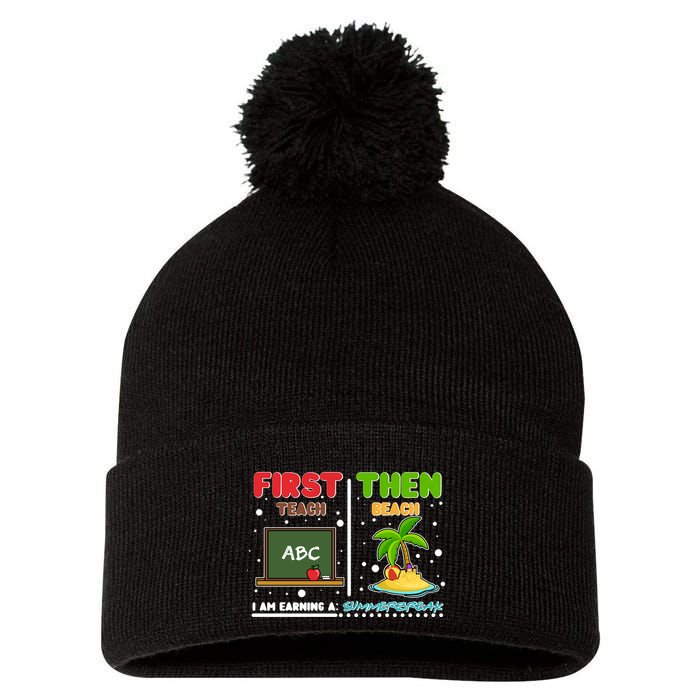 First Teach Then Beach I Am Earning A Summerbreak Pom Pom 12in Knit Beanie