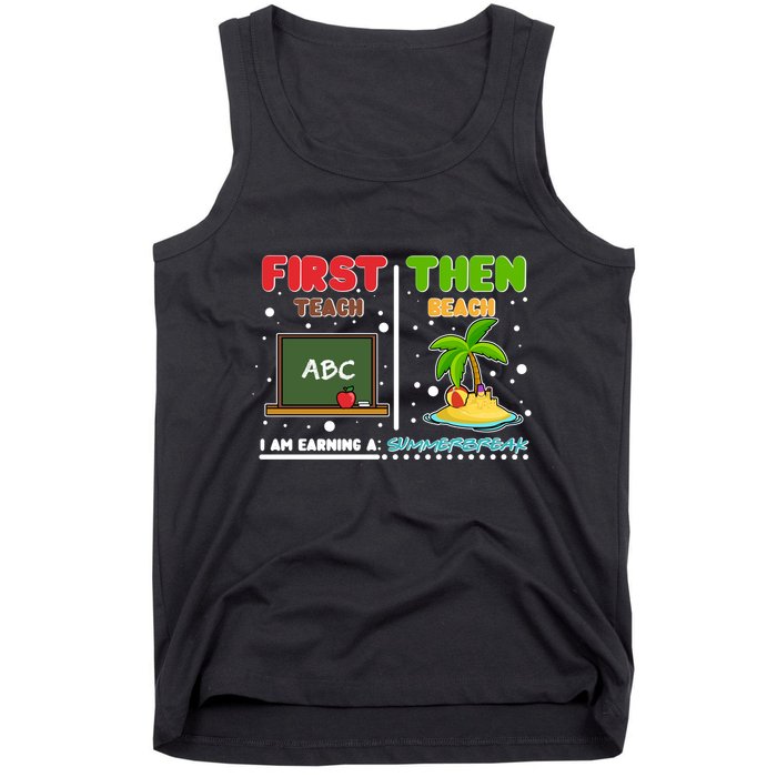 First Teach Then Beach I Am Earning A Summerbreak Tank Top
