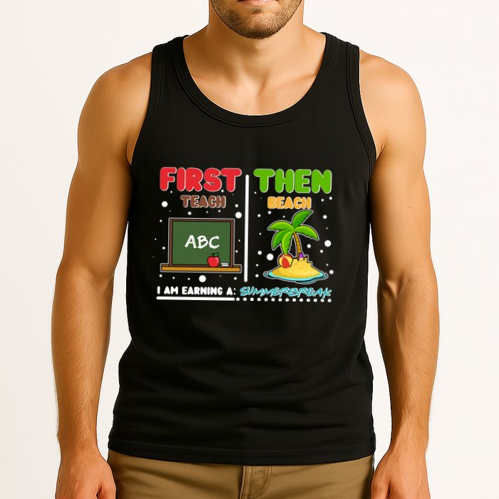 First Teach Then Beach I Am Earning A Summerbreak Tank Top