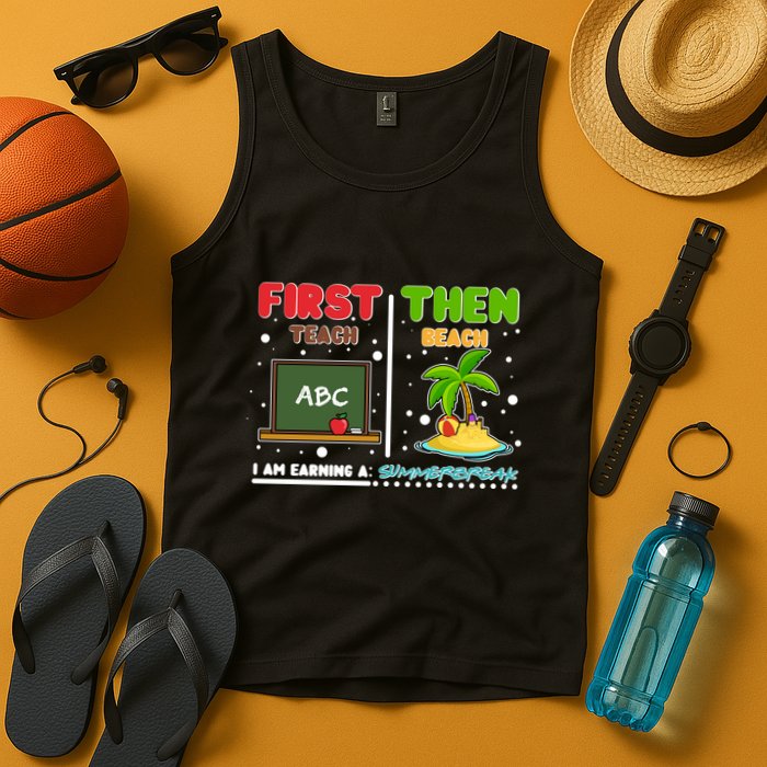 First Teach Then Beach I Am Earning A Summerbreak Tank Top