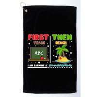 First Teach Then Beach I Am Earning A Summerbreak Golf Towel