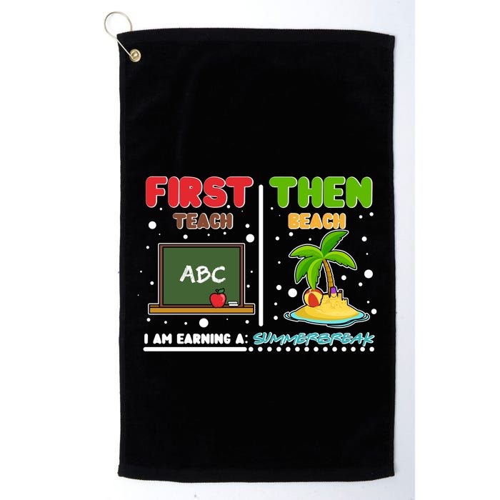 First Teach Then Beach I Am Earning A Summerbreak Golf Towel