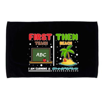First Teach Then Beach I Am Earning A Summerbreak Microfiber Hand Towel