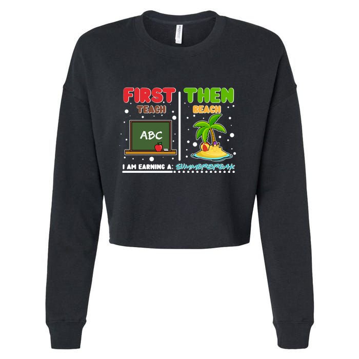 First Teach Then Beach I Am Earning A Summerbreak Cropped Pullover Crew