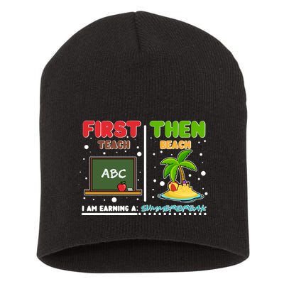 First Teach Then Beach I Am Earning A Summerbreak Short Acrylic Beanie