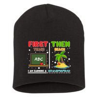First Teach Then Beach I Am Earning A Summerbreak Short Acrylic Beanie