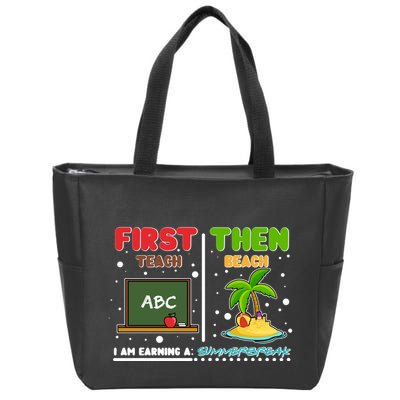 First Teach Then Beach I Am Earning A Summerbreak Zip Tote Bag