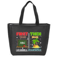 First Teach Then Beach I Am Earning A Summerbreak Zip Tote Bag