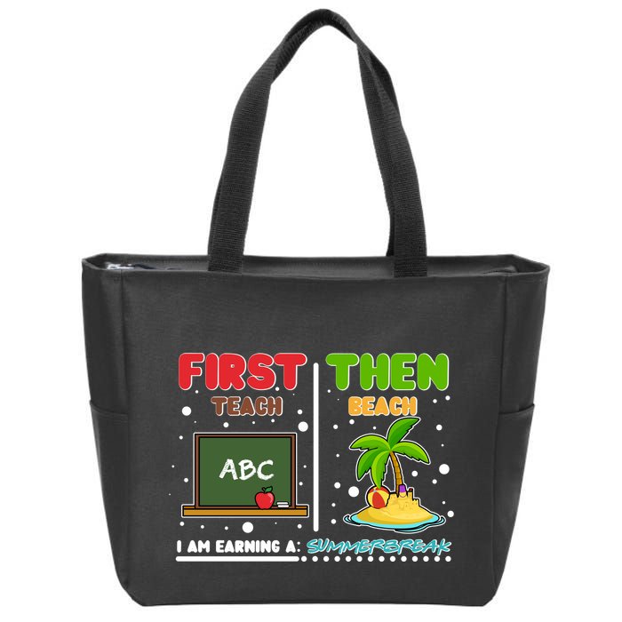 First Teach Then Beach I Am Earning A Summerbreak Zip Tote Bag