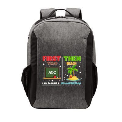 First Teach Then Beach I Am Earning A Summerbreak Vector Backpack