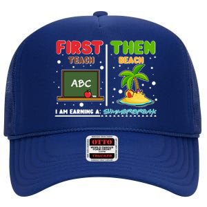 First Teach Then Beach I Am Earning A Summerbreak High Crown Mesh Back Trucker Hat