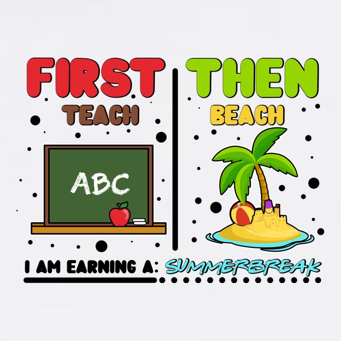 First Teach Then Beach I Am Earning A Summerbreak Garment-Dyed Sweatshirt