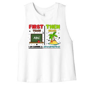 First Teach Then Beach I Am Earning A Summerbreak Women's Racerback Cropped Tank