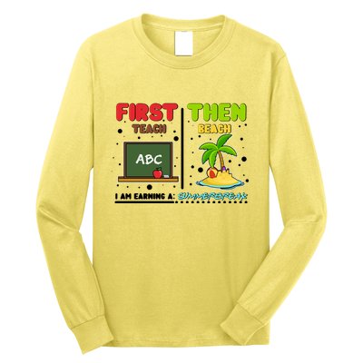 First Teach Then Beach I Am Earning A Summerbreak Long Sleeve Shirt