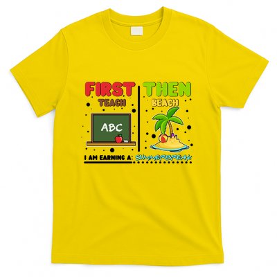 First Teach Then Beach I Am Earning A Summerbreak T-Shirt