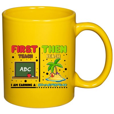 First Teach Then Beach I Am Earning A Summerbreak 11oz C Handle Ceramic Mug