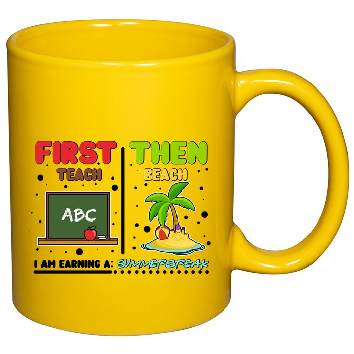 First Teach Then Beach I Am Earning A Summerbreak 11oz C Handle Ceramic Mug